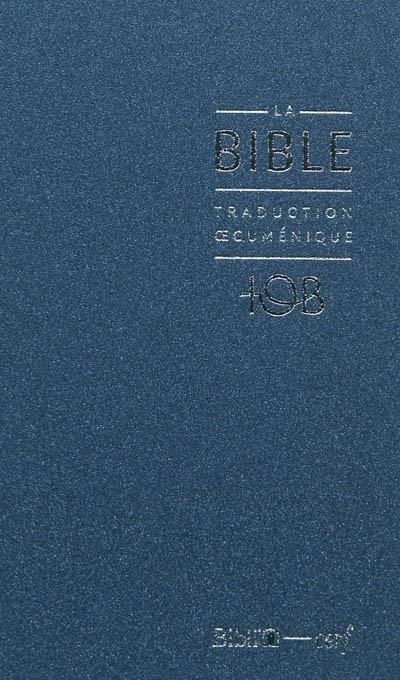 LA BIBLE : TRADUCTION OECUMÉNIQUE, TOB : COMPRENANT L'ANCIEN ET LE NOUVEAU TESTAMENT TRADUITS SUR LES TEXTES ORIGINAUX AVEC INTRODUCTIONS, NOTES ESSEN | 9782853003162