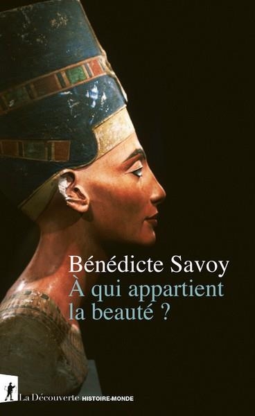 A QUI APPARTIENT LA BEAUTE ? | 9782348077043 | BÉNÉDICTE SAVOY