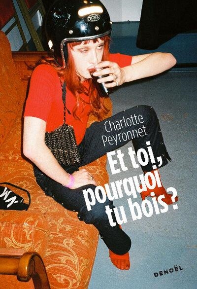 ET TOI, POURQUOI TU BOIS ? | 9782207178843 | PEYRONNET, CHARLOTTE