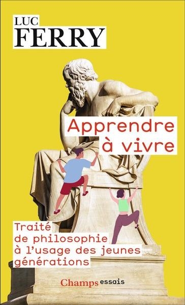 APPRENDRE À VIVRE. TRAITÉ DE PHILOSOPHIE À L'USAGE DES JEUNES GÉNÉRATIONS | 9782080438966 | FERRY, LUC