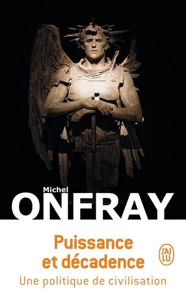 PUISSANCE ET DÉCADENCE. UNE POLITIQUE DE CIVILISATION | 9782290390191 | ONFRAY, MICHEL