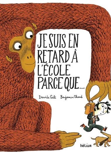 JE SUIS EN RETARD À L'ÉCOLE PARCE QUE... | 9782330037666 | CALI, DAVIDE / CHAUD, BENJAMIN