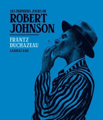 LES DERNIERS JOURS DE ROBERT JOHNSON | 9782377318353 | DUCHAZEAU , FRANTZ