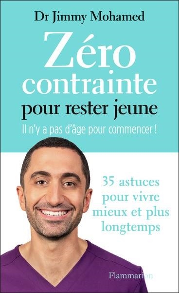 ZÉRO CONTRAINTE POUR RESTER JEUNE . L N'Y A PAS D'ÂGE POUR COMMENCER ! | 9782080432056 | MOHAMED , JIMMY