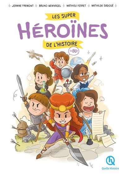 LES SUPER HÉROÏNES DE L'HISTOIRE EN BD | 9782371049628 | JEANNE FREMONT / BRUNO WENNAGEL 