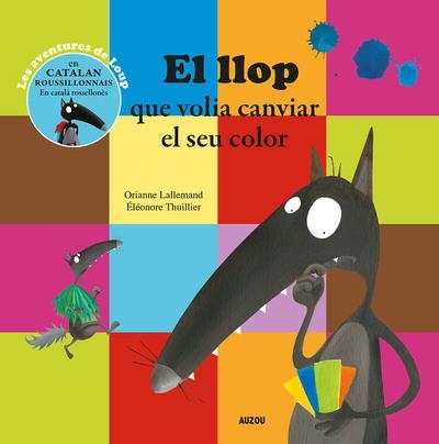 EL LLOP QUE VOLIA CANVIAR EL SEU COLOR - TRAD. CATALAN  | 9782733839379 | ORIANNE LALLEMAND  / GÉRARD JACQUET