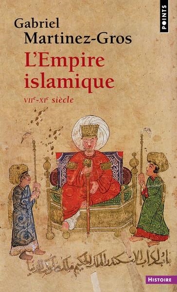 L'EMPIRE ISLAMIQUE . VIIE-XIE SIÈCLE | 9782757885482 | MARTINEZ-GROS, GABRIEL