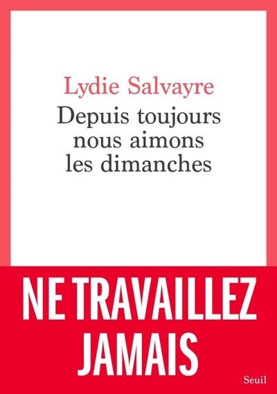 DEPUIS TOUJOURS NOUS AIMONS LES DIMANCHES  | 9782021554557 | SALVAYRE, LYDIE