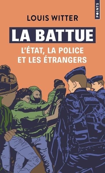 LA BATTUE. L'ÉTAT, LA POLICE ET LES ÉTRANGERS | 9791041414932 | WITTER, LOUIS