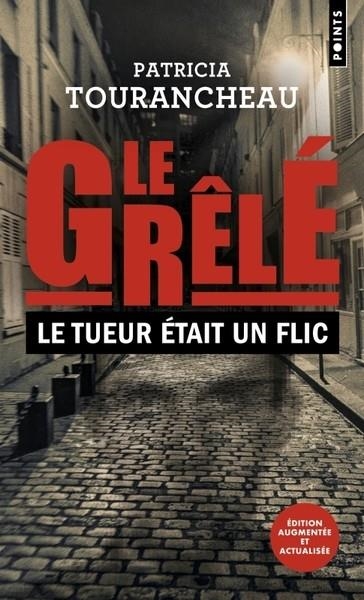 LE GRÊLÉ. LE TUEUR ÉTAIT UN FLIC  | 9782757898550 | TOURANCHEAU, PATRICIA