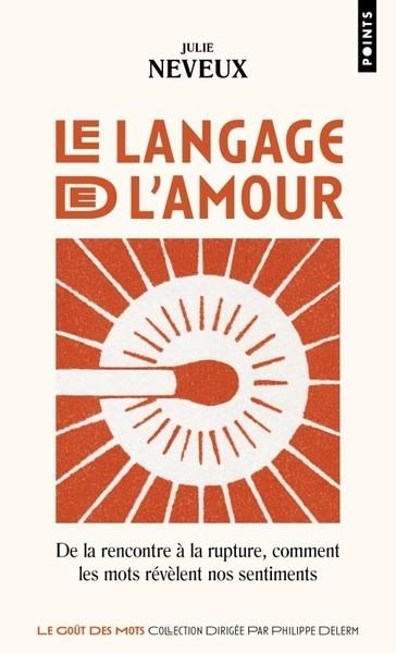 LE LANGAGE DE L'AMOUR. DE LA RENCONTRE À LA RUPTURE, COMMENT LES MOTS RÉVÈLENT NOS SENTIMENTS | 9791041412044 | NEVEUX, JULIE