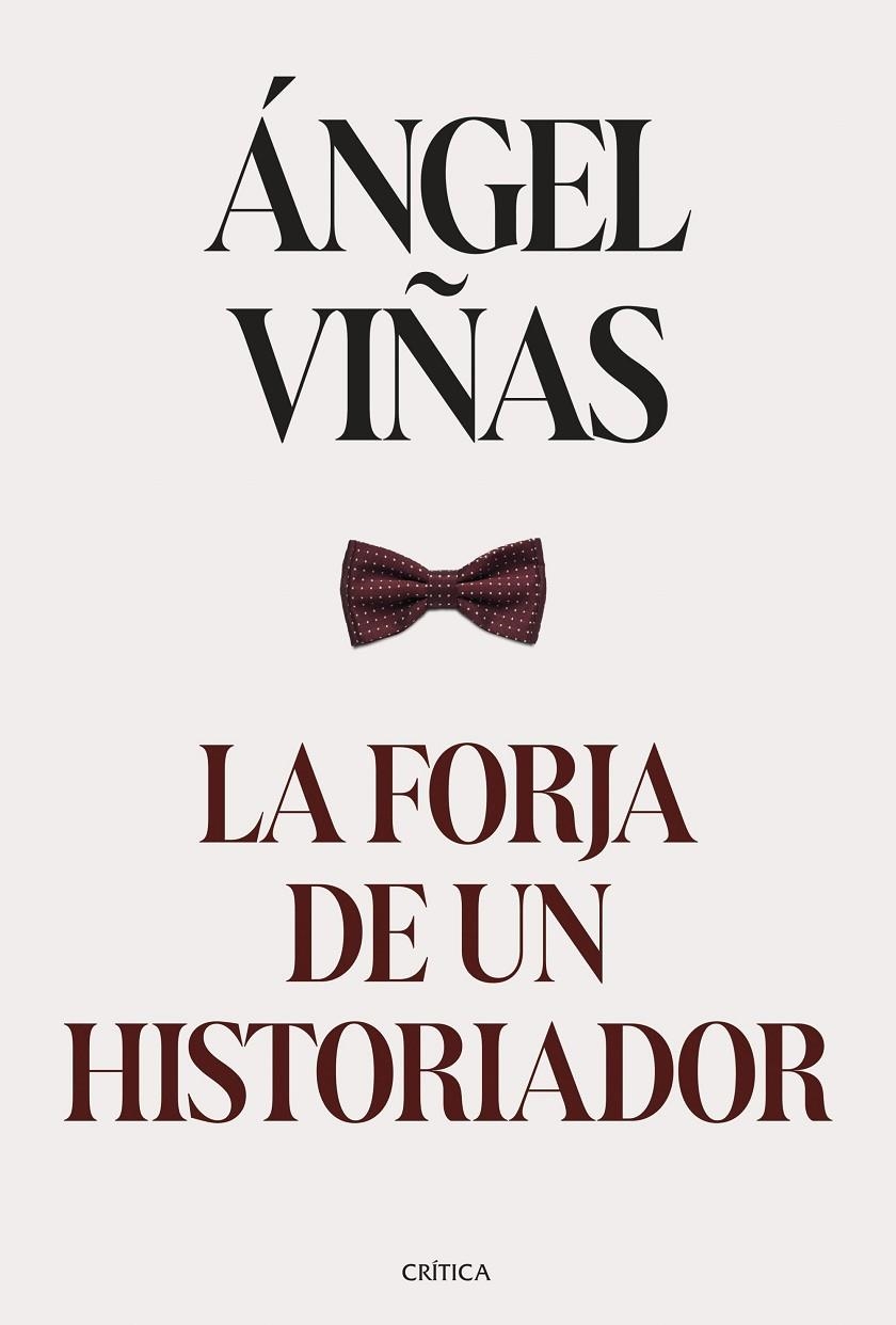 LA FORJA DE UN HISTORIADOR | 9788491996224 | VIÑAS, ÁNGEL