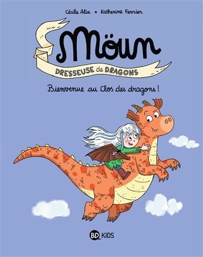 MÖUN : DRESSEUSE DE DRAGONS. BIENVENUE AU CLOS DES DRAGONS ! | 9791036367052 | ALIX, CÉCIL