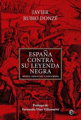 ESPAÑA CONTRA SU LEYENDA NEGRA | 9788413846521 | RUBIO DONZÉ, JAVIER