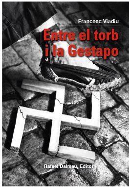 ENTRE EL TORB I LA GESTAPO | 9788423208807 | VIADIU I VENDRELL, FRANCESC