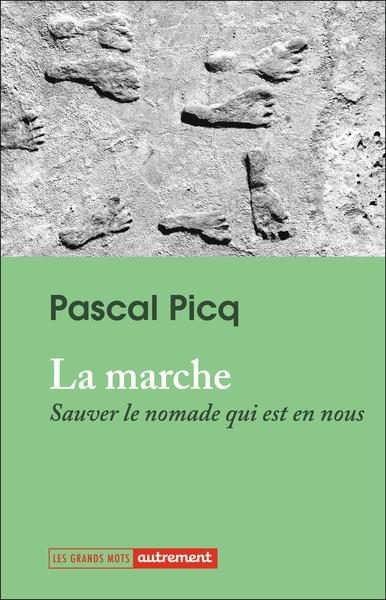 LA MARCHE. SAUVER LE NOMADE QUI EST EN NOUS | 9782080436511 | PICQ, PASCALE