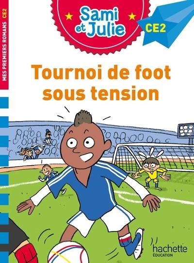 SAMI ET JULIE ROMAN CE2 TOURNOI DE FOOT SOUS TENSION  | 9782017261193 | THÉRÈSE BONTÉ / SOPHIE DE MULLENHEIM 