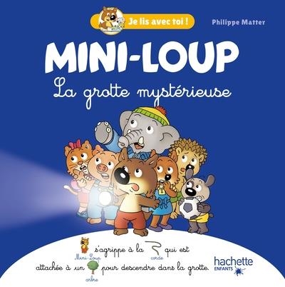 JE LIS AVEC TOI ! - MINI-LOUP LA GROTTE MYSTÉRIEUSE  | 9782017167372 | MATTER, PHILIPPE