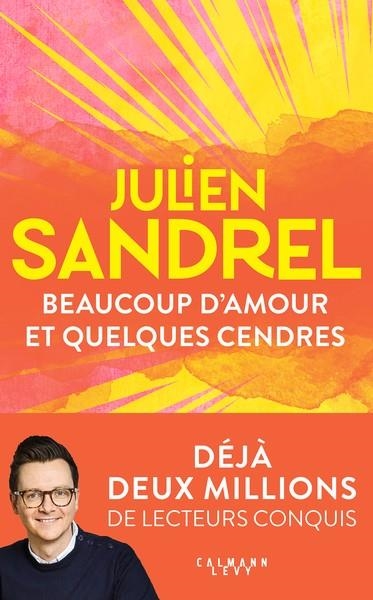 BEAUCOUP D'AMOUR ET QUELQUES CENDRES  | 9782702188958 | SANDREL, JULIEN