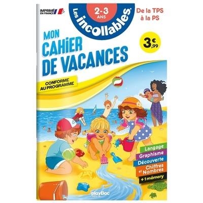 CAHIER DE VACANCES - LES INCOLLABLES - TOUTE PETITE SECTION À PETITE SECTION - 2/3 ANS  | 9782809683837 | COLLECTIF