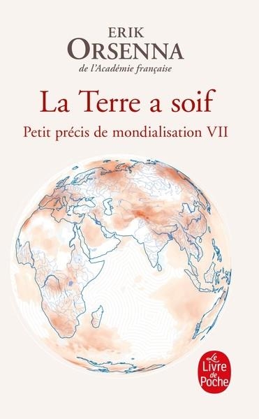 LA TERRE A SOIF. PETIT PRÉCIS DE MONDIALISATION TOME VII | 9782253246930 | ORSENNA, ERIK