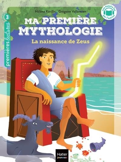 MA PREMIÈRE MYTHOLOGIE - LA NAISSANCE DE ZEUS CP/CE1 6/7 ANS  | 9782401093294 | HÉLÈNE KÉRILLIS / GRÉGOIRE VALLANCIEN 