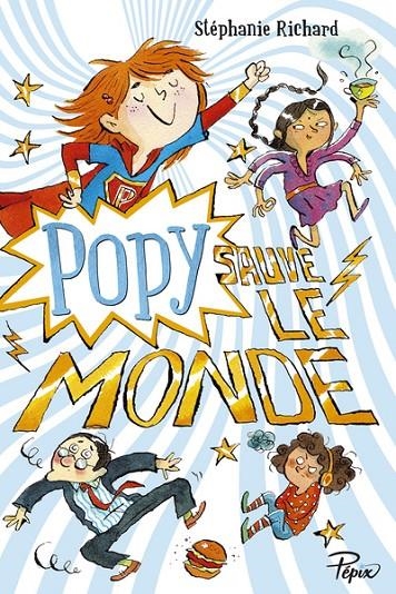 POPY SAUVE LE MONDE | 9782848658742 | STÉPHANIE RICHARD (AUTEUR), JOËLLE DREIDEMY (ILLUSTRATEUR)