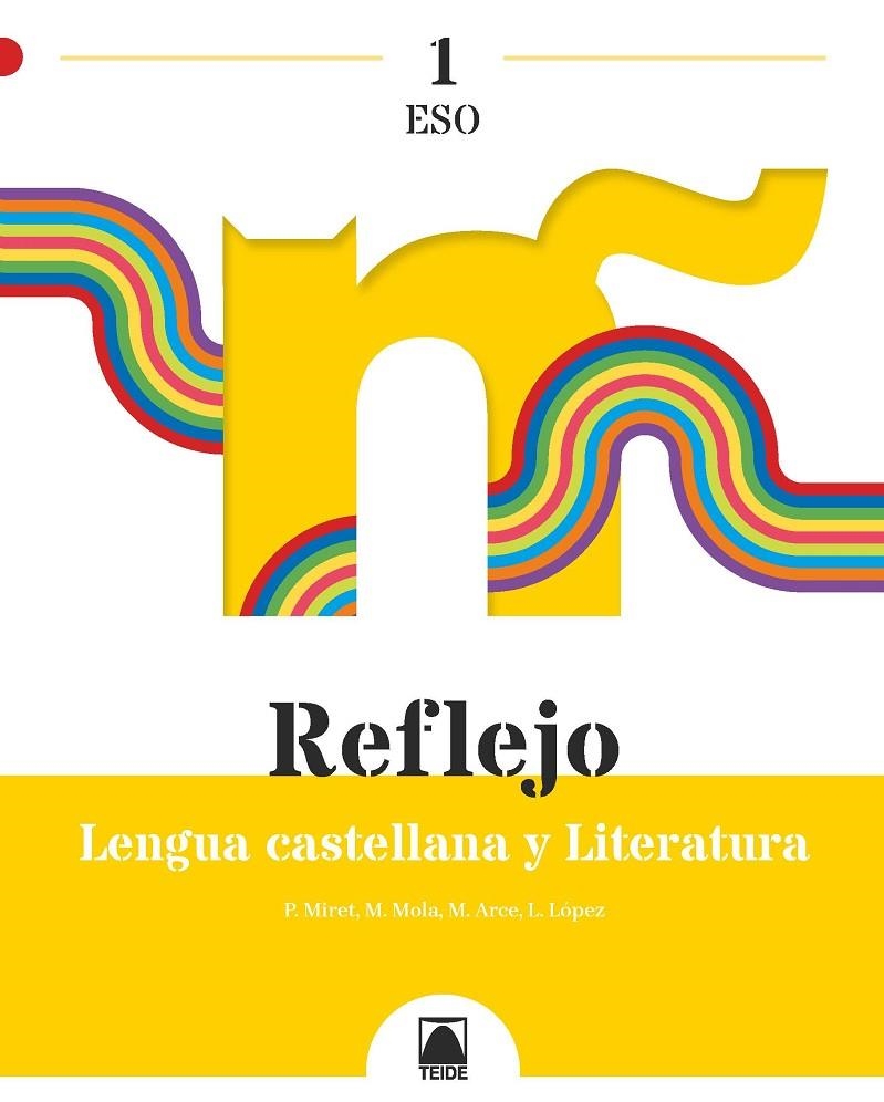 REFLEJO 1. LENGUA CASTELLANA Y LITERATURA 1 ESO | 9788430772872 | ARCE LASSO, MERCÈ/LÓPEZ SUSARTE, LOPE/MIRET PUIG, PAU/MOLA MARTÍ, MONTSERRAT