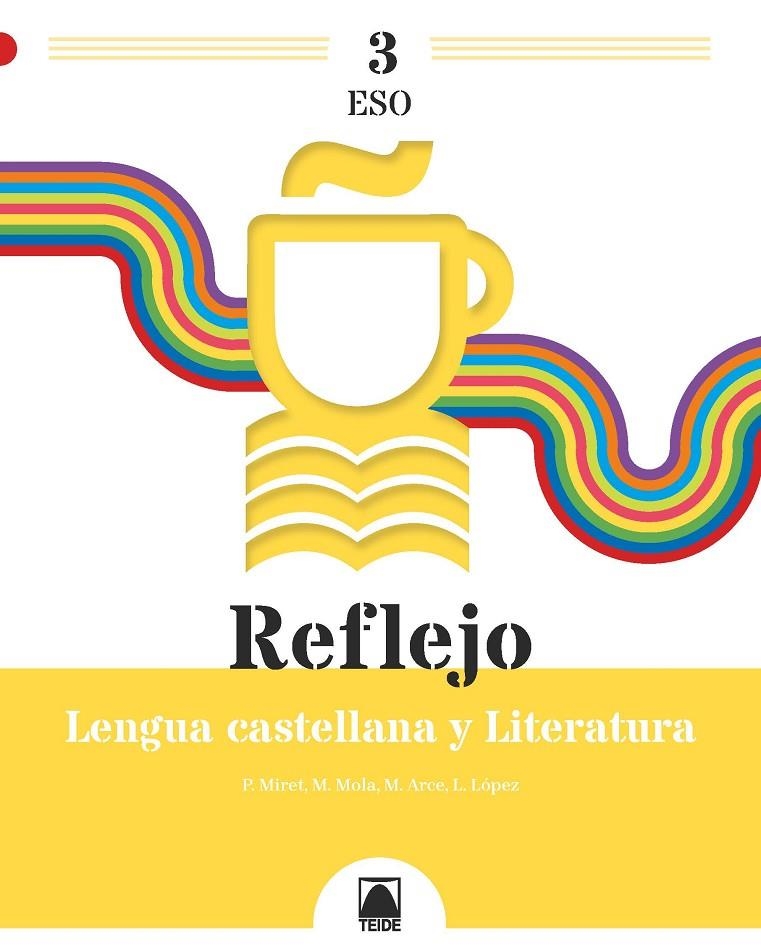 REFLEJO 3. LENGUA CASTELLANA Y LITERATURA 3 ESO | 9788430772902 | ARCE LASSO, MERCÈ/MIRET PUIG, PAU/MOLA MARTÍ, MONTSERRAT/LÓPEZ SUSARTE, LOPE