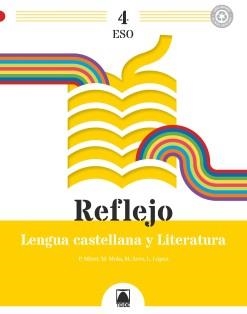 REFLEJO 4. LENGUA CASTELLANA Y LITERATURA 4 ESO | 9788430773695 | ARCE LASSO, MERCÈ/MIRET PUIG, PAU/MOLA MARTÍ, MONTSERRAT/LÓPEZ SUSARTE, LOPE