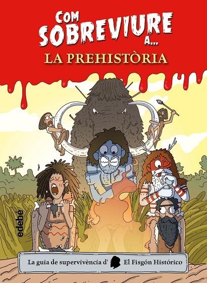 COM SOBREVIURE A LA PREHISTÒRIA | 9788468356518 | EL FISGÓN HISTÓRICO