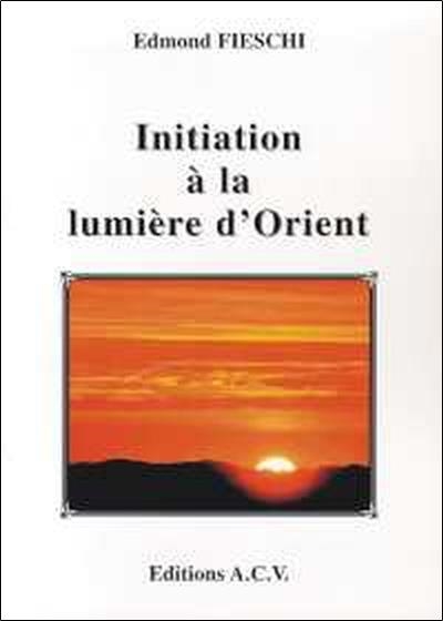 INITIATION À LA LUMIÈRE D'ORIENT | 9782913033078