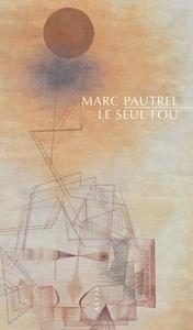 LE SEUL FOU | 9791030418798 | MARC PAUTREL