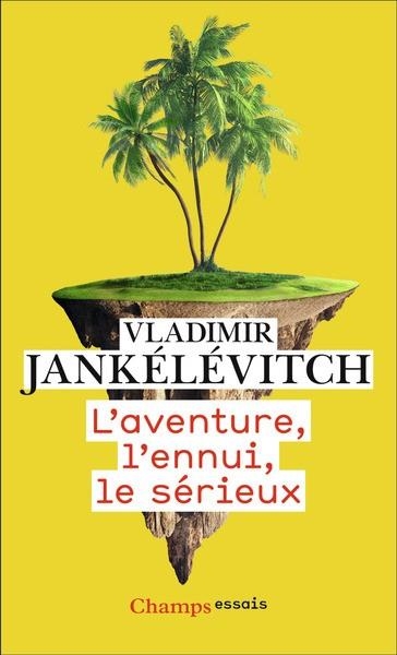 L'AVENTURE, L'ENNUI, LE SÉRIEUX | 9782080435736 | JANKÉLÉVITCH, VLADIMIR