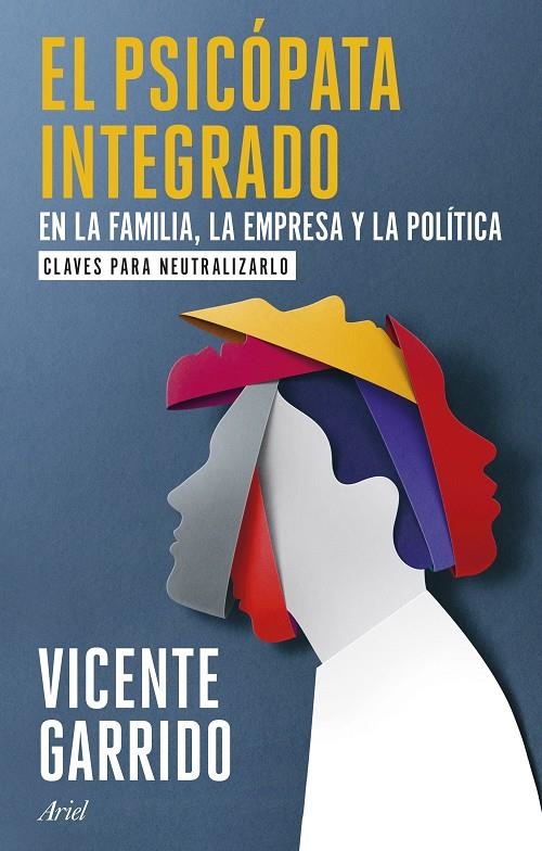 EL PSICÓPATA INTEGRADO EN LA FAMILIA, LA EMPRESA Y LA POLÍTICA | 9788434437920 | GARRIDO, VICENTE