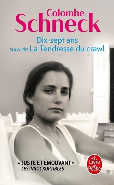 DIX-SEPT ANS SUIVI DE LA TENDRESSE DU CRAWL | 9782253934783 | COLOMBE SCHNECK