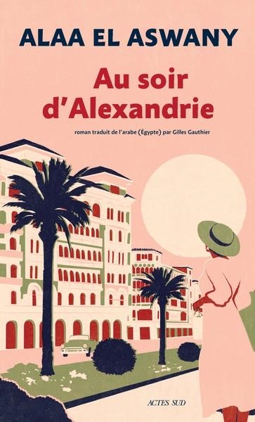 AU SOIR D'ALEXANDRIE | 9782330194208 | ALAA EL ASWANY