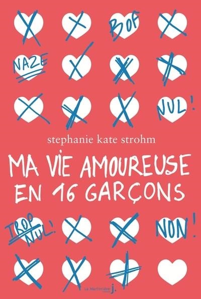 MA VIE AMOUREUSE EN 16 GARÇONS | 9782732481524 | STEPHANIE KATE STROHM