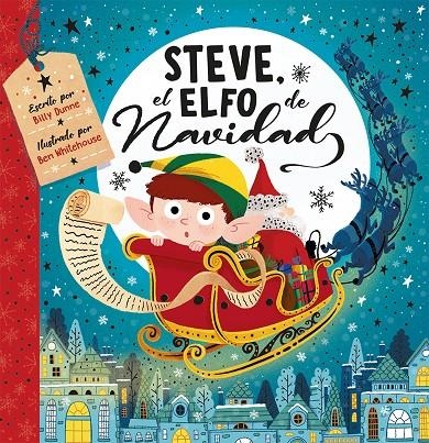 STEVE, EL ELFO DE NAVIDAD | 9788491457718 | DUNNE, BILLY/WHITEHOUSE, BEN