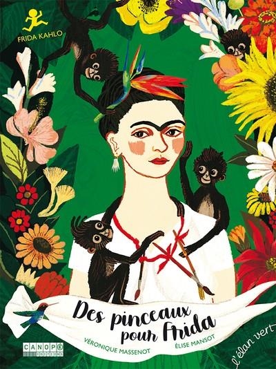 DES PINCEAUX POUR FRIDA - FRIDA KAHLO | 9782844556332 | VÉRONIQUE MASSENOT