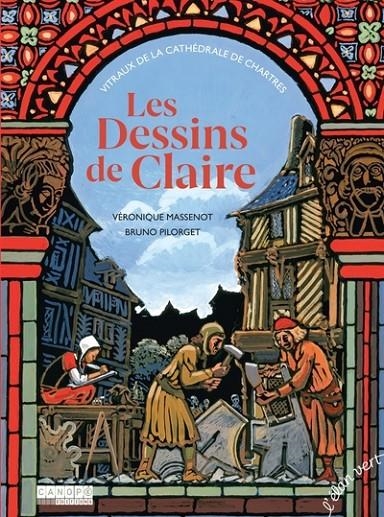 LES DESSINS DE CLAIRE - VITRAUX DE LA CATHÉDRALE DE CHARTRES | 9782844556066 | VÉRONIQUE MASSENOT