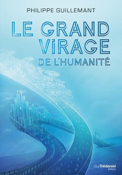 LE GRAND VIRAGE DE L'HUMANITÉ | 9782813224866 | PHILIPPE GUILLEMANT