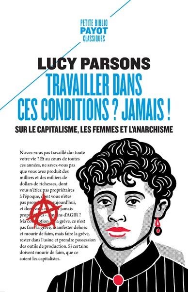 TRAVAILLER DANS CES CONDITIONS ? JAMAIS ! | 9782228935012 | LUCY PARSONS