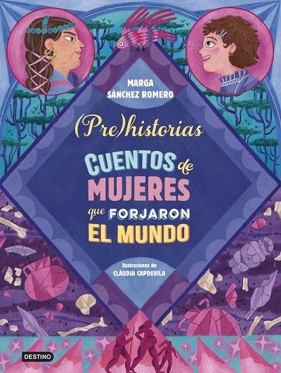 PREHISTORIAS. CUENTOS DE MUJERES QUE FORJARON EL MUNDO | 9788408294337 | SÁNCHEZ ROMERO, MARGA