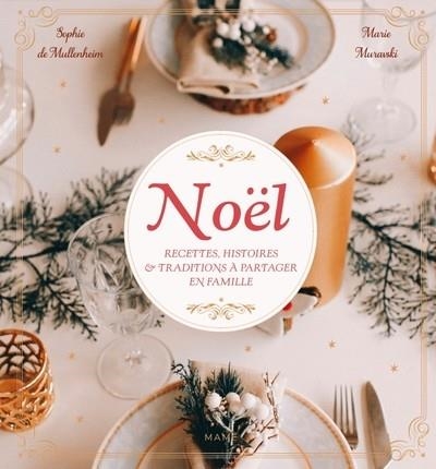 NOËL - RECETTES, HISTOIRES ET TRADITIONS À PARTAGER EN FAMILLE | 9782728935369 | MULLENHEIM , SOPHIE DE