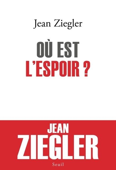 OÙ EST L'ESPOIR ? | 9782021579246 | ZIEGLER, JEAN