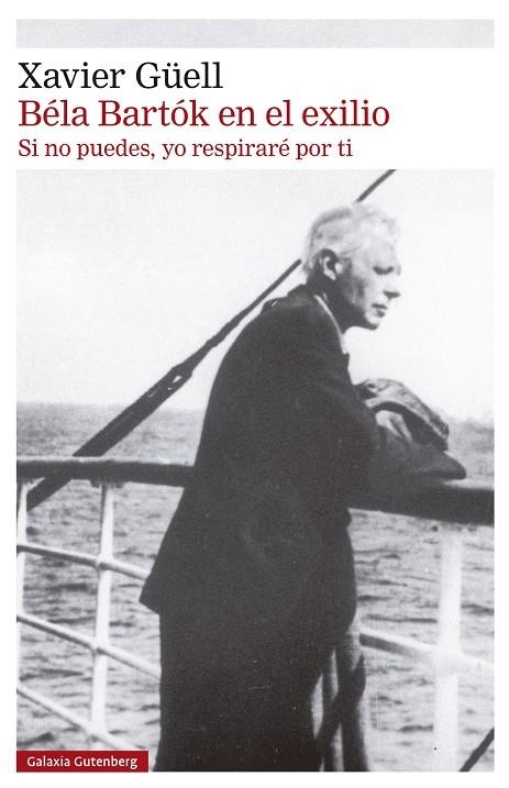 BÉLA BARTÓK EN EL EXILIO | 9788410317130 | GÜELL, XAVIER