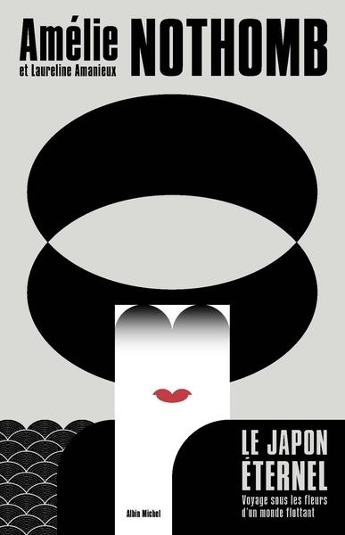 LE JAPON ÉTERNEL- VOYAGE SOUS LES FLEURS D'UN MONDE FLOTTANT | 9782226496607 | AMELIE NOTHOMB / LAURELINE AMANIEUX