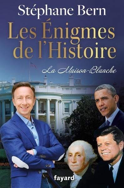 LES ÉNIGMES DE L'HISTOIRE  - LA MAISON-BLANCHE | 9782213731063 | BERN, STEPHAN