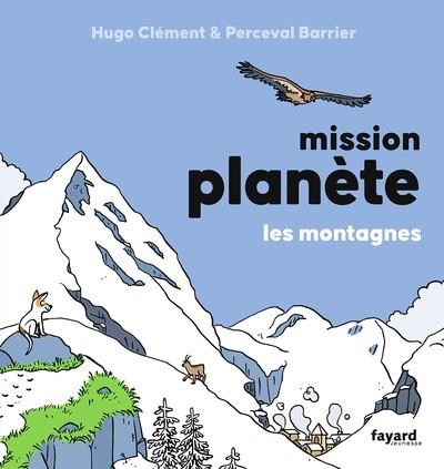 MISSION PLANÈTE VOL.6 LES MONTAGNES | 9782213727523 | HUGO CLEMENT / PERCEVAL BARRIER